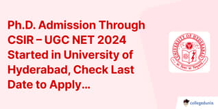 Ph.D. Admission Through CSIR – UGC NET 2024 Started in University of Hyderabad, Check Last Date to Apply